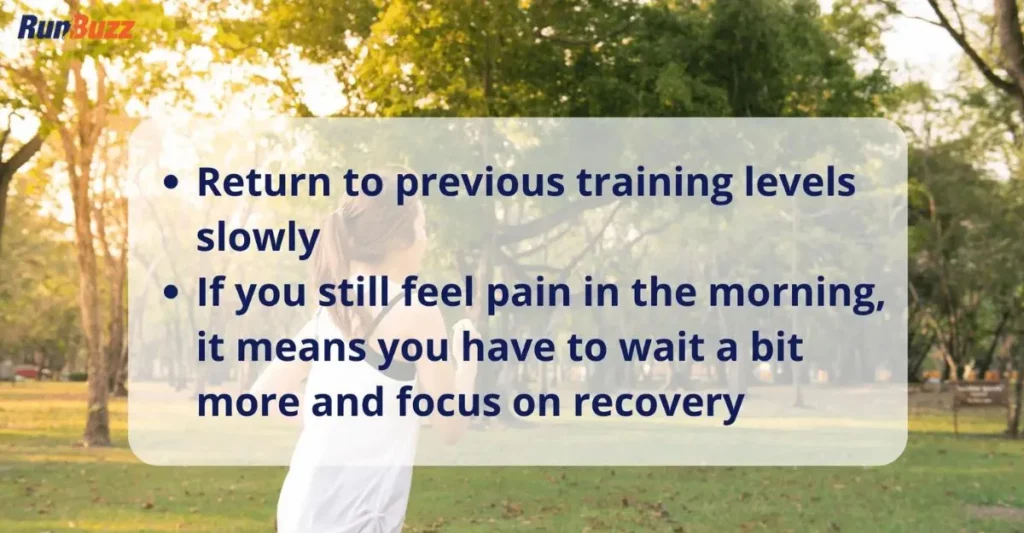 Return to running slowly to allow the plantar fascia to heal